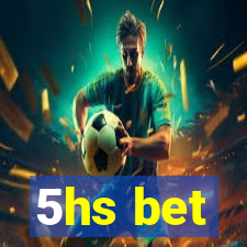 5hs bet